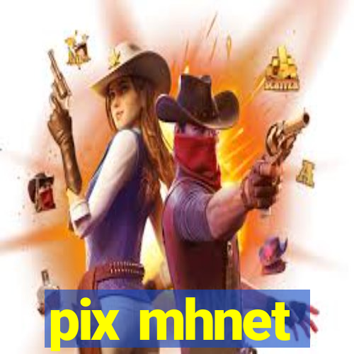 pix mhnet